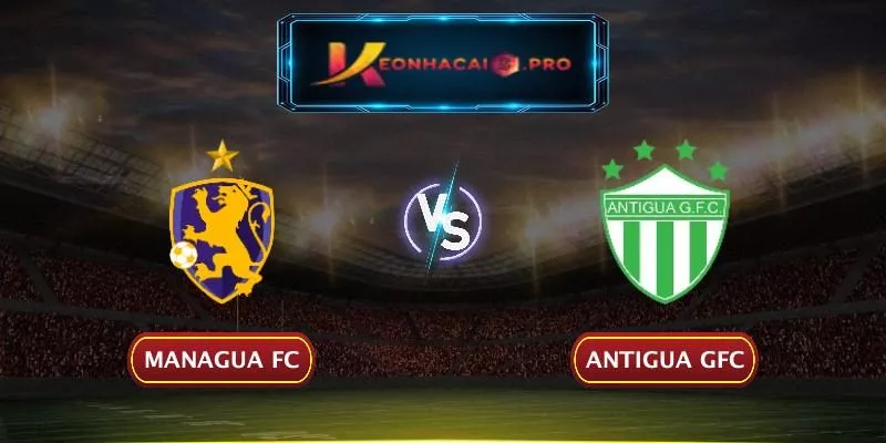 SOI KÈO MANAGUA FC VS ANTIGUA GFC