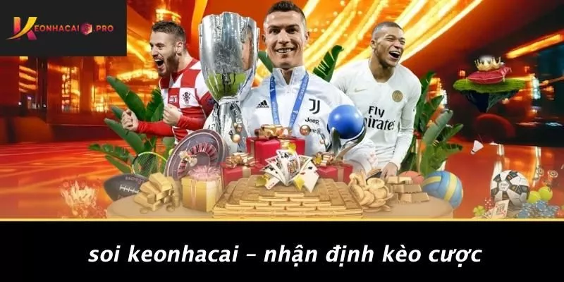 Soi Keonhacai – Nhận Định Kèo Cược